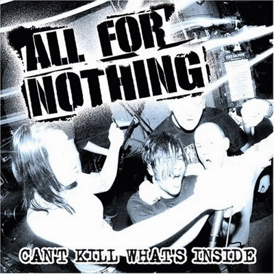 All For Nothing : Can't Kill What's Inside
